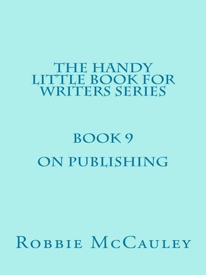 cover image of The Handy Little Book for Writers Series. Book 9. On Publishing.